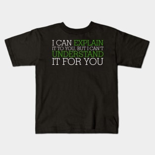 I Can Explain It To You Kids T-Shirt